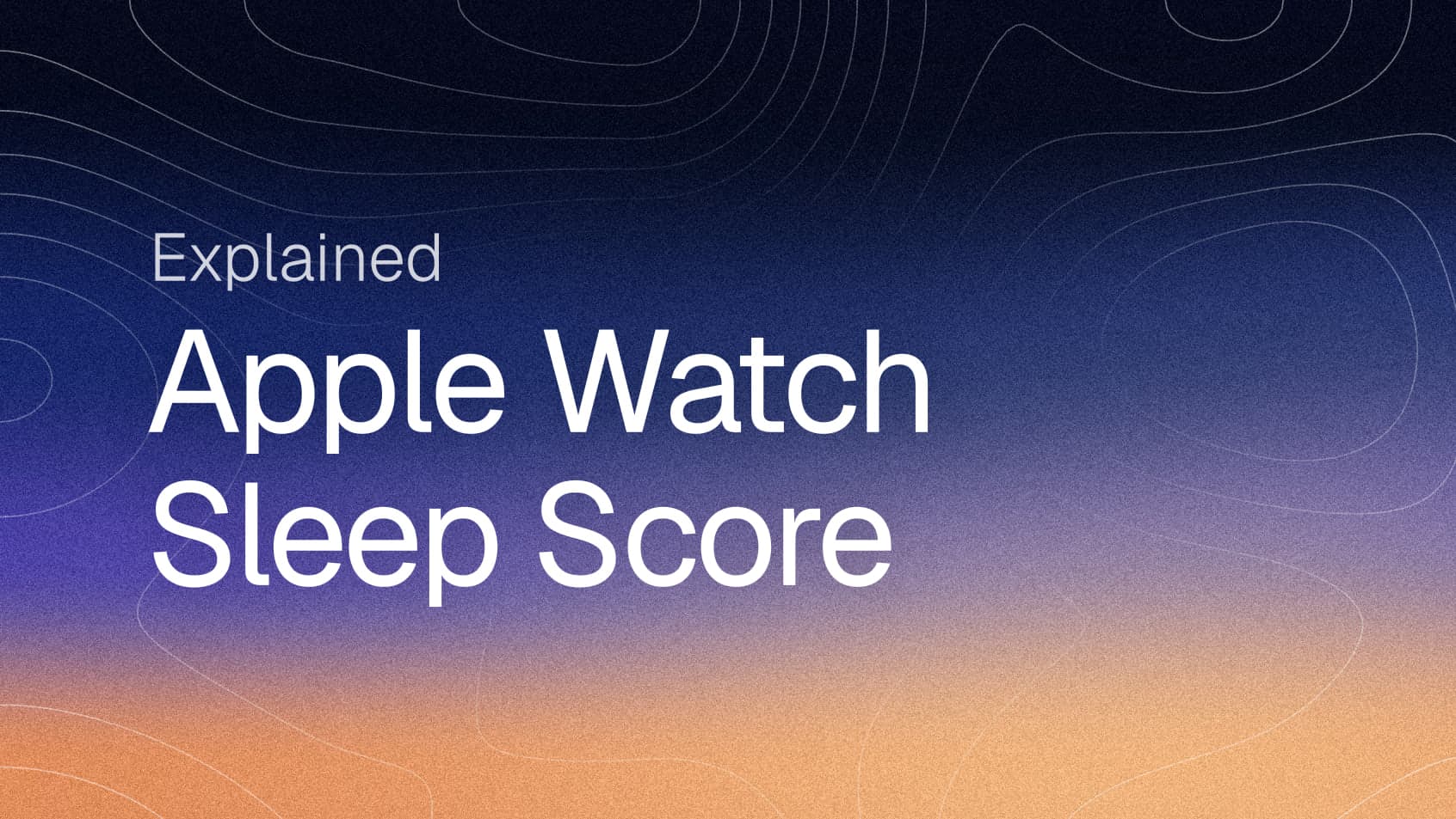 Apple Watch Sleep Score: How It Works and What's a Good Score