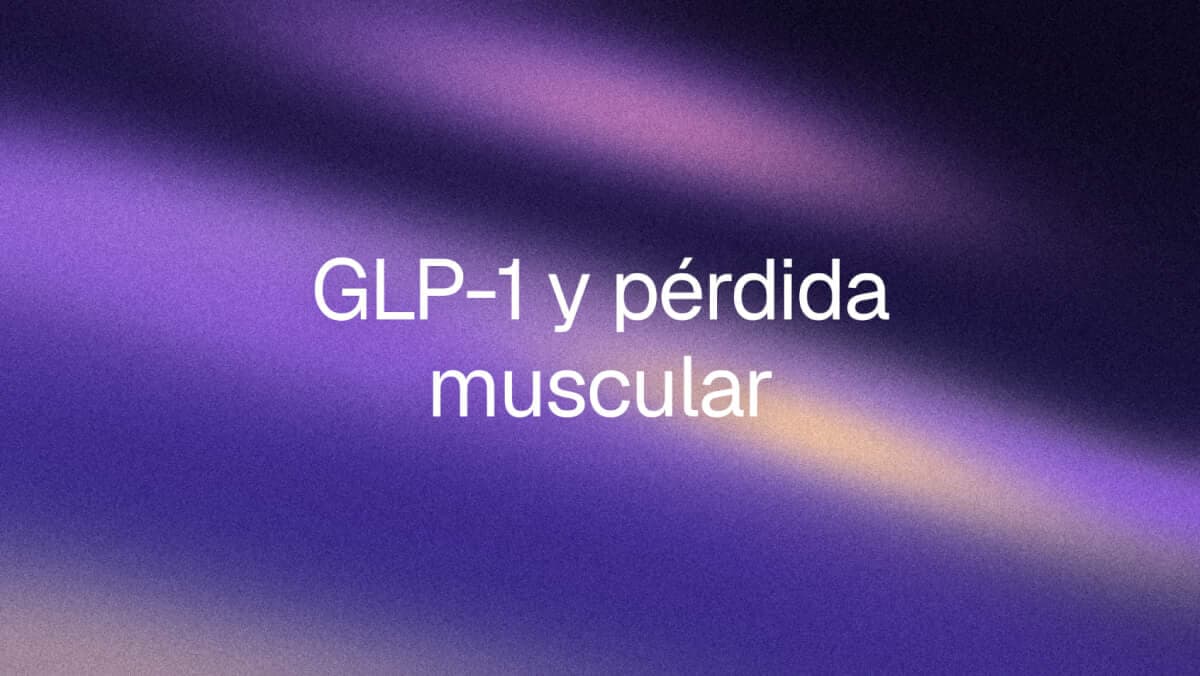 Por qué los GLP-1 causan pérdida de músculo (y cómo evitarlo)