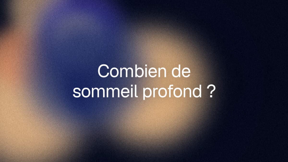 De combien de sommeil profond avez-vous besoin ?