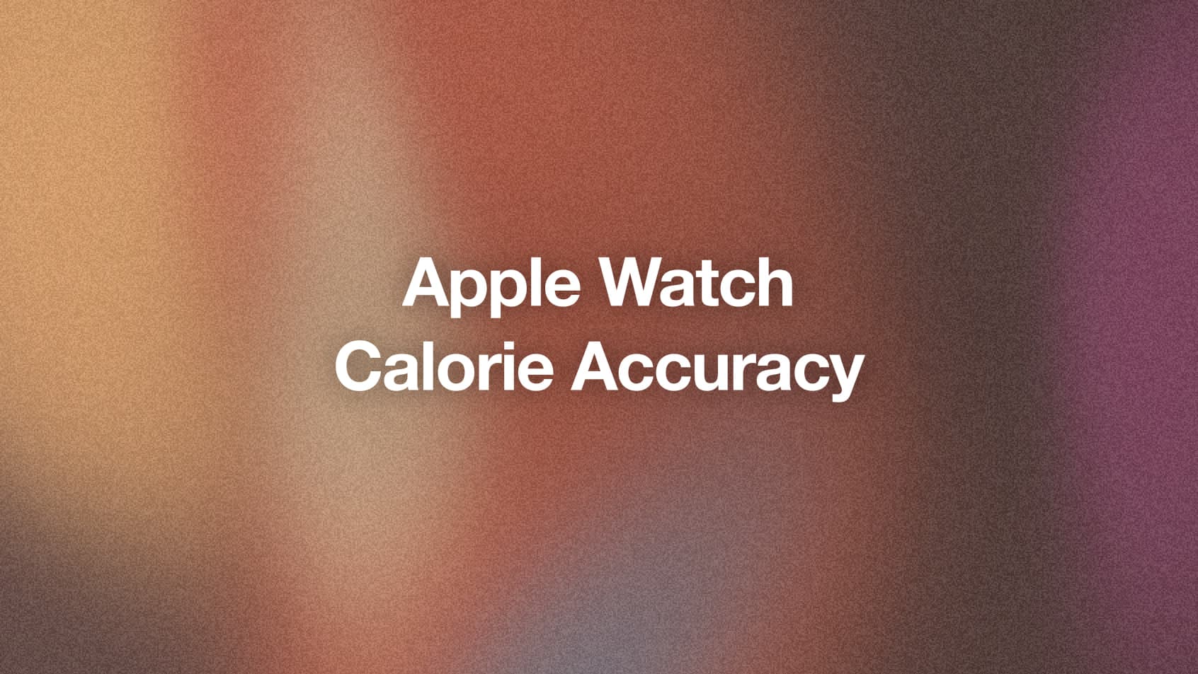 How Accurate Is Apple Watch Calorie Tracking? (What the Research Says)