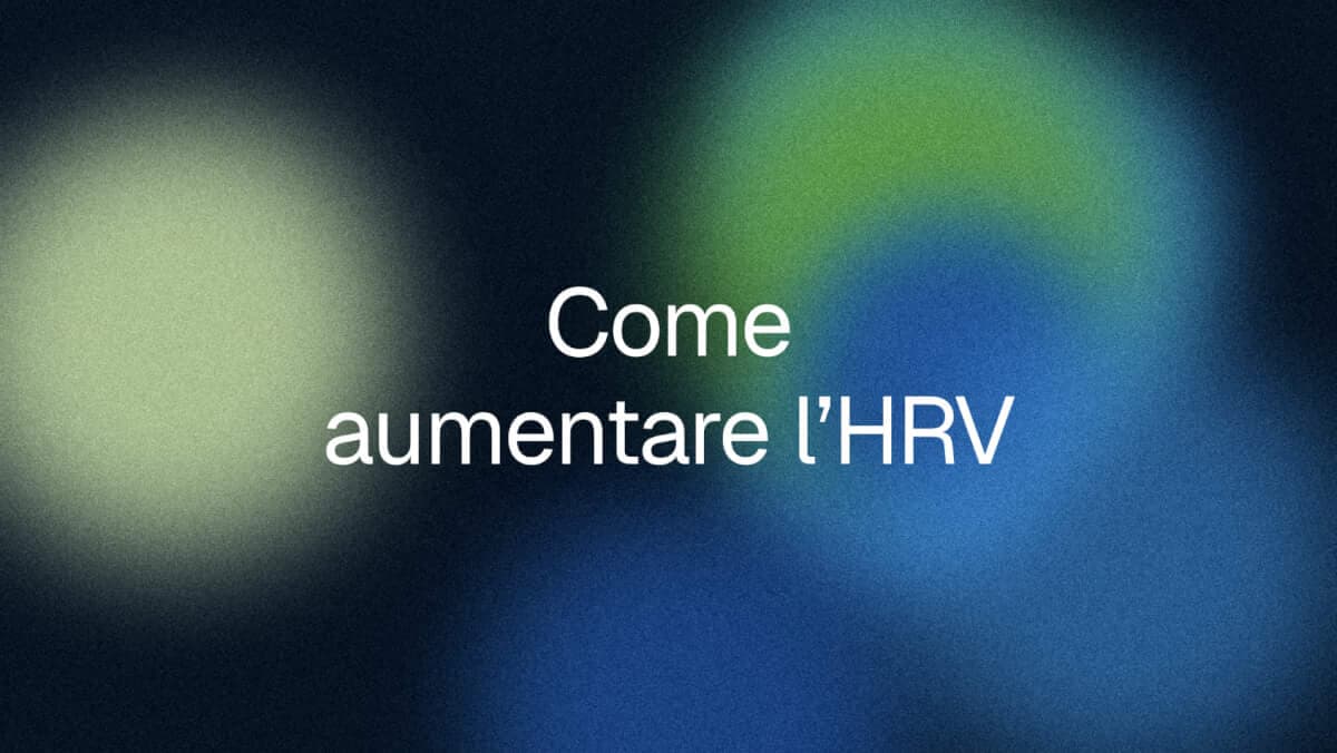 Come aumentare la HRV: cosa funziona (per effetto)