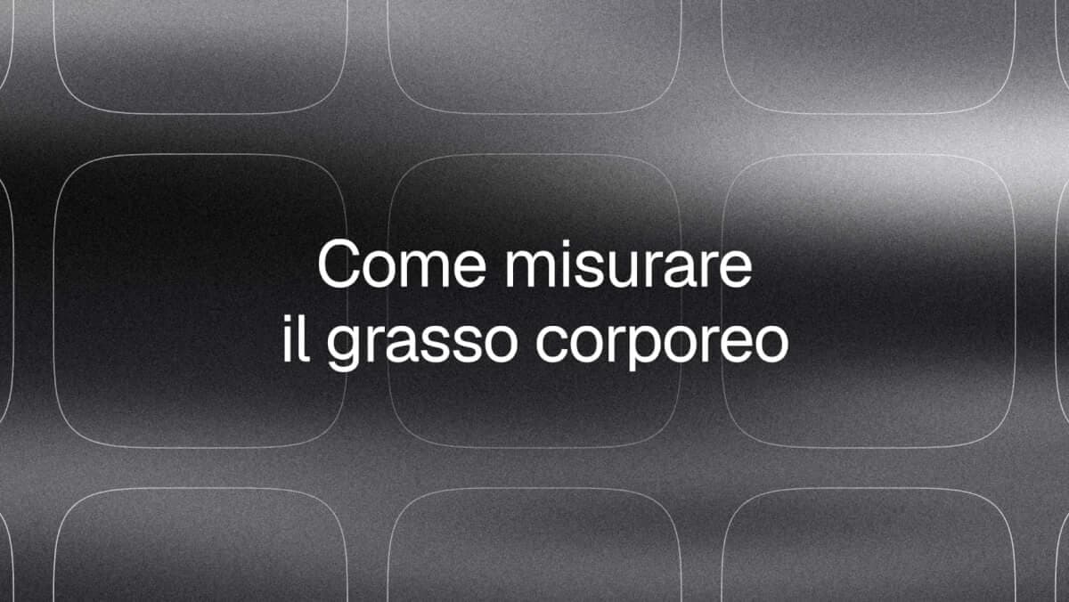 Come misurare la percentuale di grasso corporeo nel 2026: Guida completa