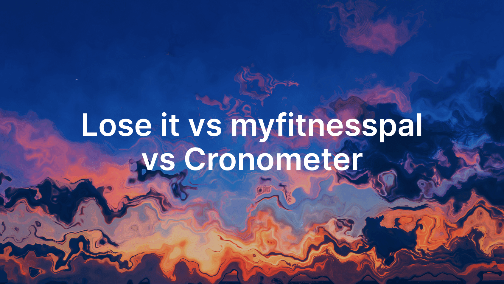 Lose It vs MyFitnessPal vs Cronometer (2026)